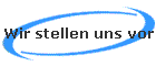Wir stellen uns vor